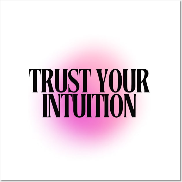 Trust your Intuition Wall Art by Balmont ☼